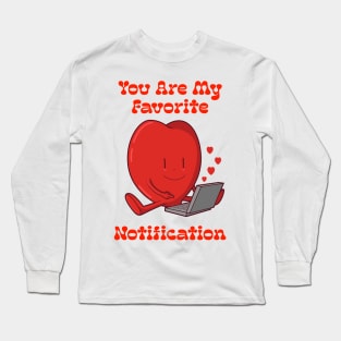 You are My Favourite Notification Long Sleeve T-Shirt